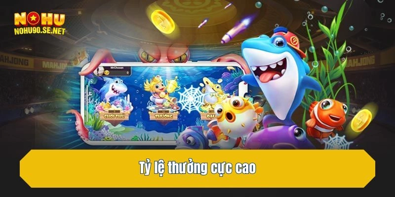 Tỷ lệ thưởng cực cao