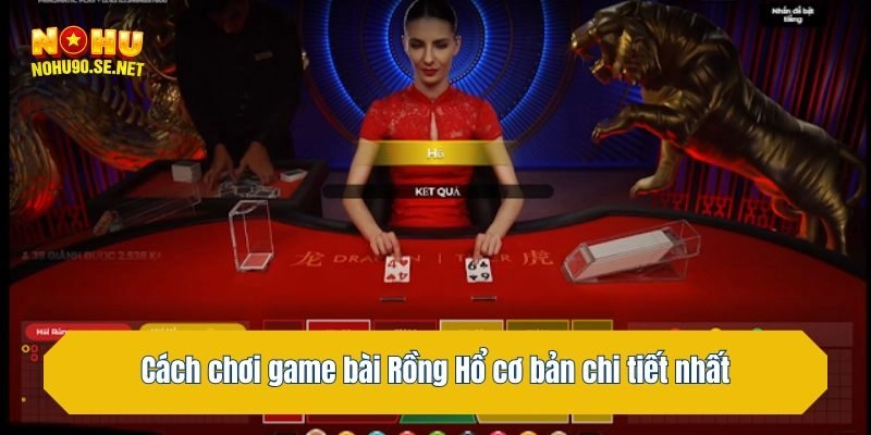 Cách chơi game Rồng Hổ cơ bản chi tiết nhất