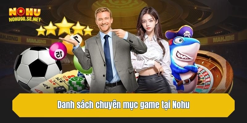 Danh sách chuyên mục game tại Nohu