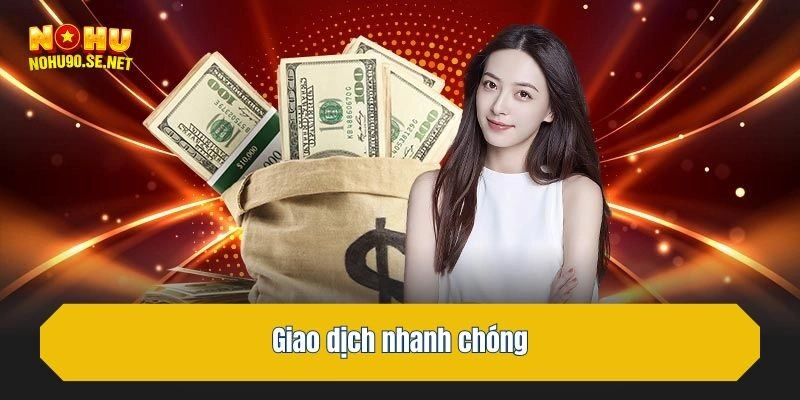 Giao dịch nhanh chóng