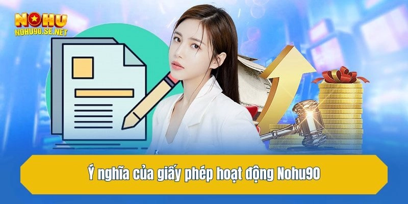 Ý nghĩa của giấy phép hoạt động Nohu90