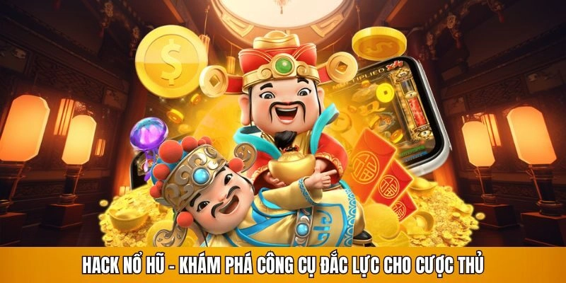 Tool Hack Nổ Hũ - Khám Phá Công Cụ Đắc Lực Cho Cược Thủ